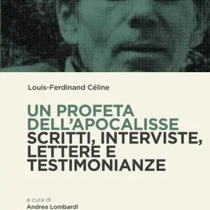 Un profeta dell‘Apocalisse. Scritti, interviste, lettere e testimonianze Esclusivo