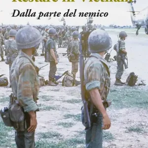 Offerta Limitata Restare in Vietnam. Dalla parte del nemico. Ediz. ampliata. Con Segnalibro