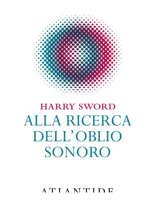 Compra Oggi Stesso Alla ricerca dell‘oblio sonoro