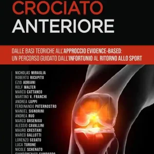 Promozione Esclusiva Legamento crociato anteriore. Dalle basi teoriche all’approccio evidence-based un percorso guidato dall’infortunio al ritorno allo sport