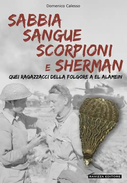 Sabbia sangue scorpioni e Sherman. Quei ragazzacci della folgore a El Alamein Prezzo Scontato