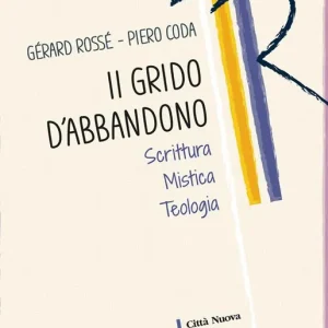 Il grido dell‘abbandono. Scrittura mistica teologia Compra Oggi Stesso