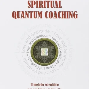 Esclusivo Spiritual quantum coaching. Il metodo scientifico per realizzare la tua vita