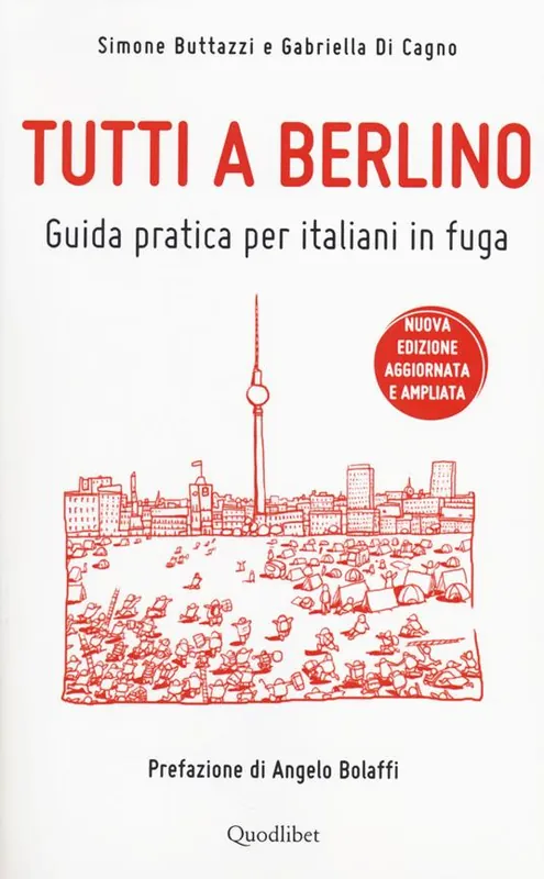 Tutti a Berlino. Guida pratica per italiani in fuga Acquista Ora