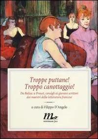 Troppe puttane! Troppo canottaggio! Da Balzac a Proust, consigli ai giovani scrittori dai maestri della letteratura francese Scelto Dai Clienti