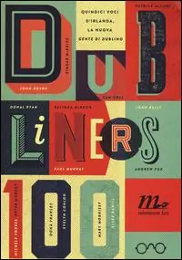 Dubliners 100. Quindici voci d‘Irlanda, la nuova «Gente di Dublino» Nuova Collezione