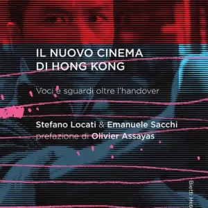 Il nuovo cinema di Hong Kong. Voci e sguardi oltre l‘handover Saldi