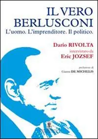 Il vero Berlusconi. L‘uomo, l‘imprenditore, il politico Esclusivo