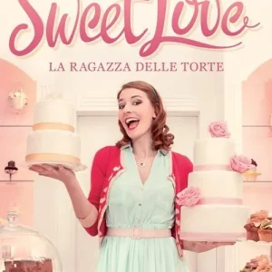 Sweet love. La ragazza delle torte Offerta