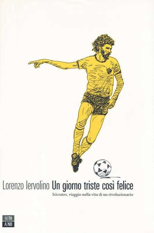 Occasione Un giorno triste così felice. Sócrates, viaggio nella vita di un rivoluzionario