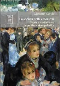 Prezzo Di Fabbrica La società delle emozioni. Teorie e studi di caso tra politica e sfera pubblica