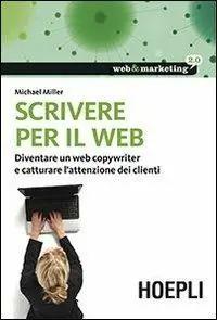 Scrivere per il web. Diventare un web copywriter e catturare l‘attenzione dei clienti Offerta Lampo