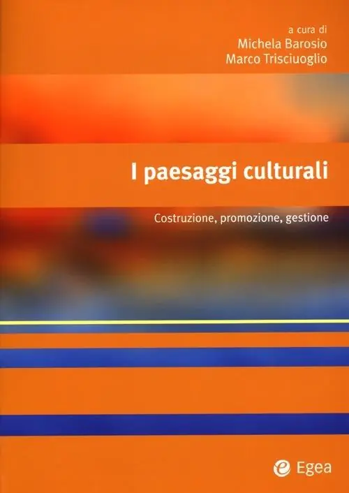 Ultime Pezzi I paesaggi culturali. Costruzione, promozione, gestione
