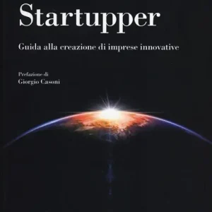 Popolare Startupper. Guida alla creazione di imprese innovative
