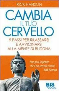 Cambia il tuo cervello. 5 passi per avvicinarti alla mente di Buddha Più Venduto