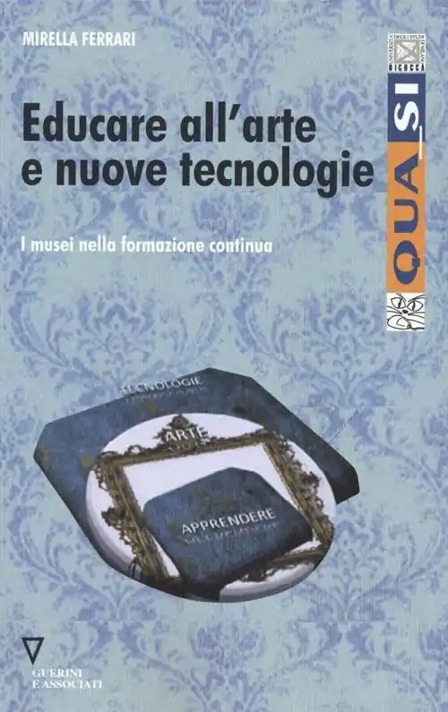 Economico Educare all‘arte e nuove tecnologie. I musei nella formazione continua
