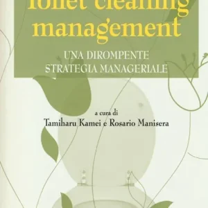 Toilet cleaning management. Una dirompente strategia manageriale Economico