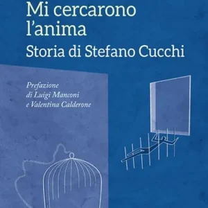 Mi cercarono l‘anima. Storia di Stefano Cucchi Offerta Lampo