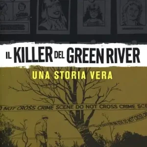 Soddisfatti O Rimborsati Il killer del Green River. Una storia vera