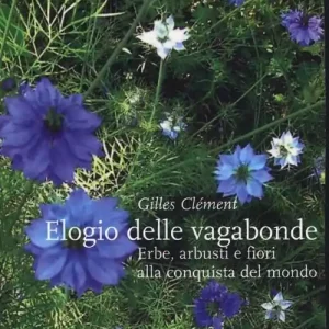 Offerta Elogio delle vagabonde. Erbe, arbusti e fiori alla conquista del mondo