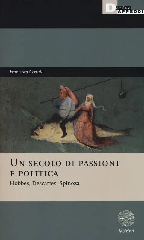 Spedizione Espresso Un secolo di passioni e politica. Hobbes, Descartes, Spinoza