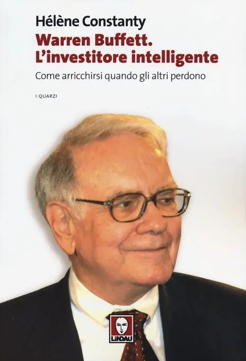 Warren Buffett. L‘investitore intelligente. Come arricchirsi quando gli altri perdono Ultima Occasione