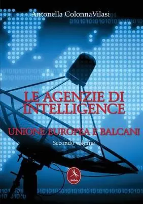 Le agenzie di intelligence. Vol. 2 Unione europea e Balcani Scelto Dai Clienti