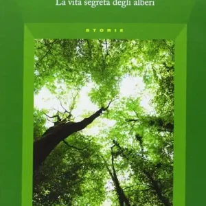 Tra la terra e il cielo. La vita segreta degli alberi Più Venduto