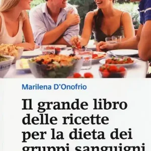 Subito Disponibile Il grande libro delle ricette per la dieta dei gruppi sanguigni