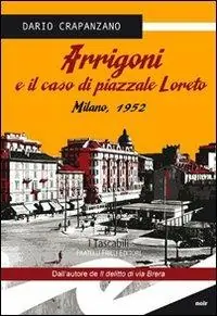 Novità Arrigoni e il caso di piazzale Loreto. Milano, 1952