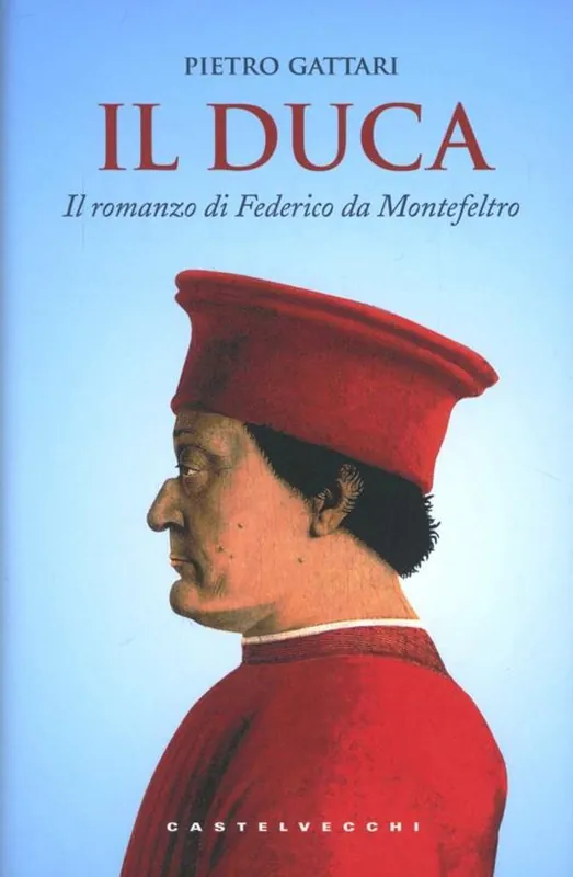 Il duca. Il romanzo di Federico da Montefeltro Soddisfatti O Rimborsati