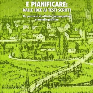 Di Tendenza Progettare e pianificare dalle idee ai testi scritti. Un percorso di attività metacognitive e metalinguistiche