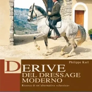 Derive del dressage moderno. Ricerca di un‘alternativa classica Nuova Collezione