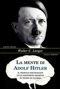 Di Tendenza La mente di Adolf Hitler. Il profilo psicologico in un rapporto segreto in tempo di guerra