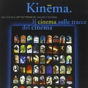 Reso Gratuito Kinema. Il cinema sulle tracce del cinema. Dal film alle arti elettroniche, andata e ritorno