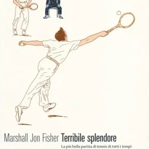 Terribile splendore. La più bella partita di tennis di tutti i tempi Promozione