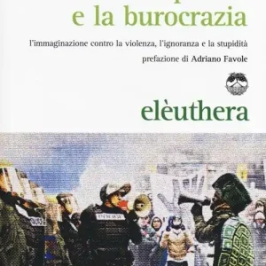 Ultima Occasione Oltre il potere e la burocrazia. L‘immaginazione contro la violenza, l‘ignoranza e la stupidità