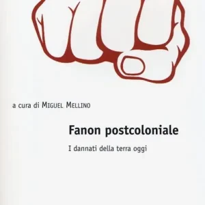 Fanon postcoloniale. I dannati della terra oggi Prezzo Conveniente