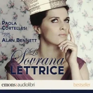 La sovrana lettrice letto da Paola Cortellesi. Audiolibro. CD Audio formato MP3 Più Venduto