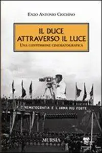 Prezzo Di Fabbrica Il duce attraverso il Luce. Una confessione cinematografica
