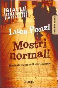 Consegna Rapida Mostri normali. Storie di morte e di altri misteri