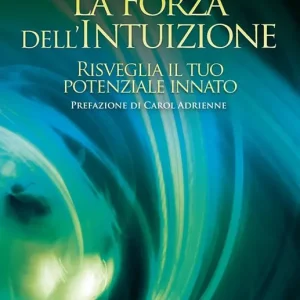 La forza dell‘intuizione. Risveglia il tuo potenziale innato Offerta Lampo