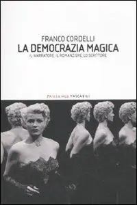 Direttamente Dal Produttore La democrazia magica. Il narratore, il romanziere, lo scrittore