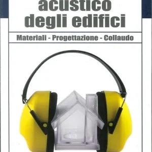 Ordina Subito Isolamento acustico degli edifici. Materiali, progettazione, collaudo