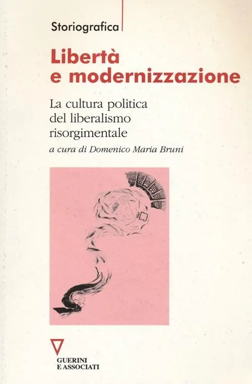 Vendita Finale Libertà e modernizzazione. La cultura politica del liberalismo risorgimentale