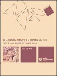 Prezzo Di Fabbrica De la gramática normativa a la gramática del texto. Corso di lingua spagnola per studenti italiani
