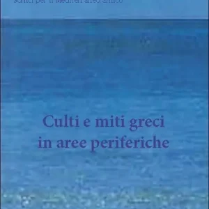 Culti e miti greci in aree periferiche Prezzo Scontato