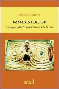 Immagini del sé. Il processo della terapia del gioco della sabbia Compra Adesso