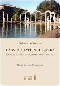 Passeggiate nel Lazio. 101 luoghi magici da vedere almeno una volta nella vita Compra Online