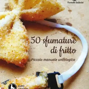 Nuovo Arrivo 50 sfumature di fritto. Piccolo manuale untologico
